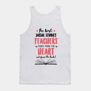 The best Social Studies Teachers teach from the Heart Quote Tank Top